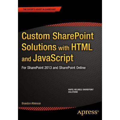 Custom Sharepoint Solutions with HTML and JavaScript - by  Brandon Atkinson (Paperback)