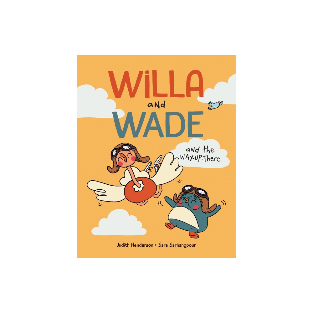 Willa and Wade and the Way-Up-There - by Judith Henderson (Hardcover)