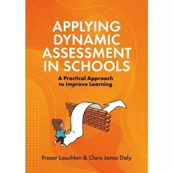 Applying Dynamic Assessment in Schools - by  Fraser Lauchlan & Clare Daly (Paperback)