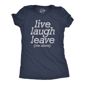 Womens Live Laugh Leave Me Alone T Shirt Funny Sarcastic Introverted Joke Tee For Ladies - Crazy Dog Women's T Shirt - 1 of 4