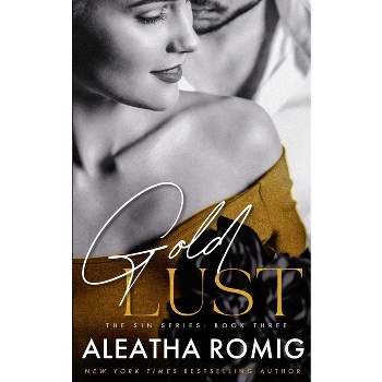 Gold Lust - by  Aleatha Romig (Paperback)