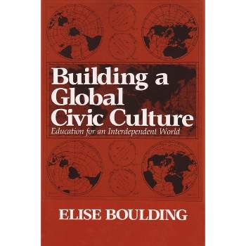 Building a Global Civic Culture - (Syracuse Studies on Peace and Conflict Resolution) by  Elise Boulding (Paperback)