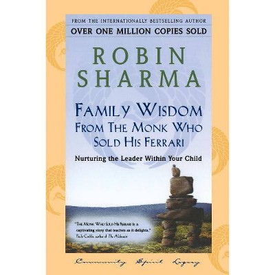 Family Wisdom from Monk Who Sold His Ferrari - by  Robin Sharma (Paperback)
