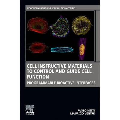 Cell Instructive Materials to Control and Guide Cell Function - (Woodhead Publishing Biomaterials) by  Paolo Netti & Maurizio Ventre (Paperback)