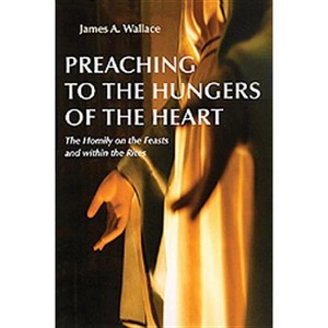 Preaching to the Hungers of the Heart - by  James A Wallace (Paperback) - 1 of 1