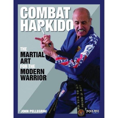 Combat Hapkido - by  John Pellegrini (Paperback)