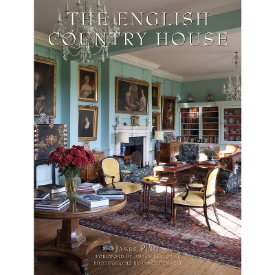 The English Country House - by  James Peill & Julian Fellowes (Hardcover)