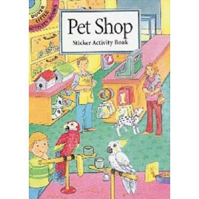 Pet Shop Sticker Activity Book - (Dover Little Activity Books) by  Cathy Beylon (Paperback)