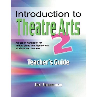 Introduction to Theatre Arts 2 Teacher's Guide - by  Suzi Zimmerman (Paperback)