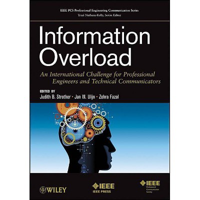 Information Overload - (IEEE PCs Professional Engineering Communication) by  Judith B Strother & Jan M Ulijn & Zohra Fazal (Paperback)