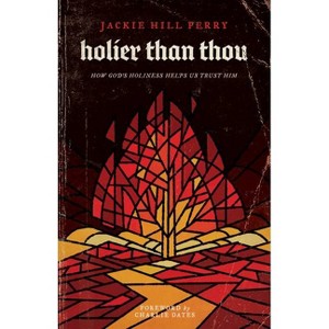 Holier Than Thou - by  Jackie Hill Perry (Paperback) - 1 of 1