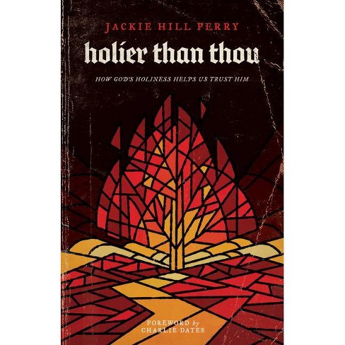 Holier Than Thou By Jackie Hill Perry Paperback Target