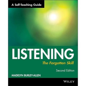Listening: The Forgotten Skill - (Wiley Self-Teaching Guides) 2nd Edition by  Madelyn Burley-Allen (Paperback) - 1 of 1