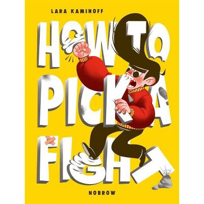 How to Pick a Fight - by  Lara Kaminoff (Paperback)