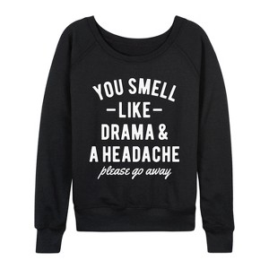 Women's - Instant Message - You Smell Like Drama and a Headache Lightweight French Terry Wide Neck Long Sleeve Graphic Shirt - 1 of 4