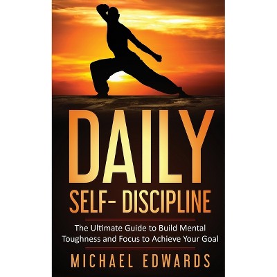 Daily Self- Discipline - by  Edwards Michael (Paperback)