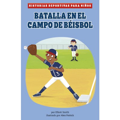 Batalla En El Campo de Béisbol - (Historias Deportivas Para Niños) by Elliott Smith