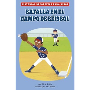 Batalla En El Campo de Béisbol - (Historias Deportivas Para Niños) by Elliott Smith - 1 of 1
