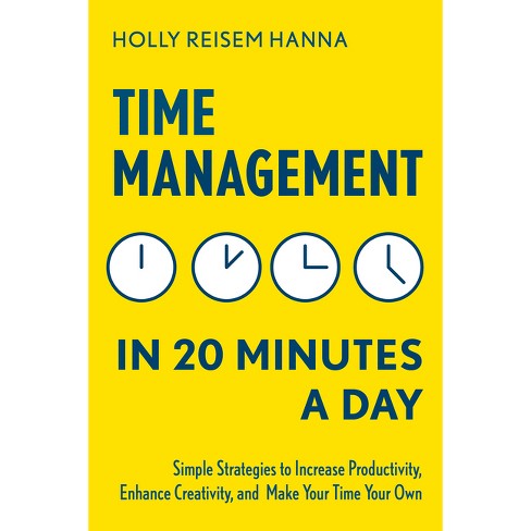 Time Management in 20 Minutes a Day - by  Holly Reisem Hanna (Paperback) - image 1 of 1