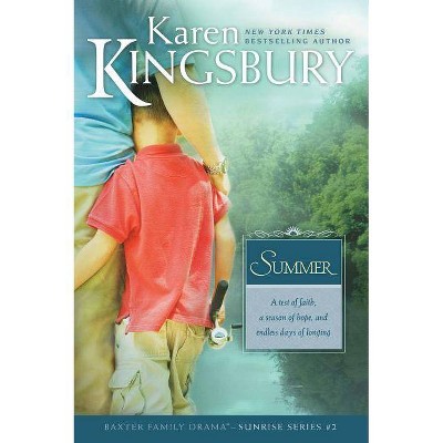 Summer - (Baxter Family Drama--Sunrise) by  Karen Kingsbury (Paperback)