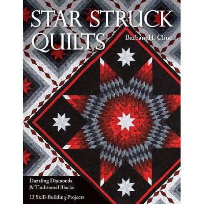 Star Struck Quilts - by  Barbara H Cline (Paperback)