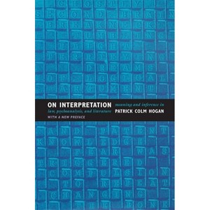 On Interpretation - by  Patrick Colm Hogan (Paperback) - 1 of 1