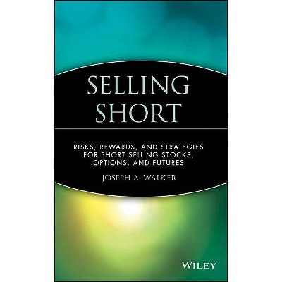 Selling Short - (Wiley Finance) by  Joseph a Walker (Hardcover)