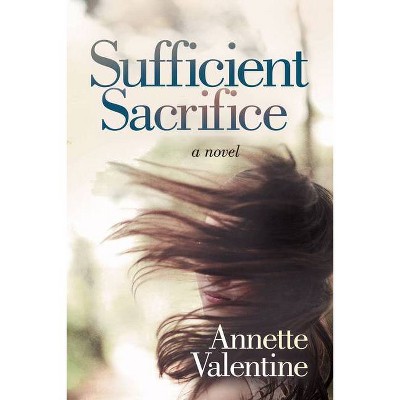 Sufficient Sacrifice - by  Annette Valentine (Paperback)