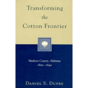 Transforming the Cotton Frontier - (Cambridge Companions to Literature) by  Daniel S Dupre (Hardcover) - 1 of 1