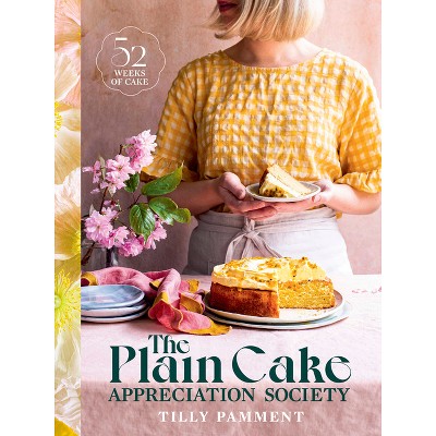 The Plain Cake Appreciation Society - by  Tilly Pamment (Hardcover)