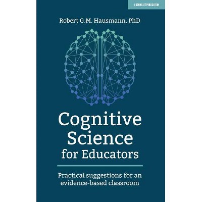 Cognitive Science for Educators - by  Robert Hausmann (Paperback)