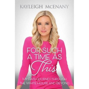For Such a Time as This - by  Kayleigh McEnany (Hardcover) - 1 of 1