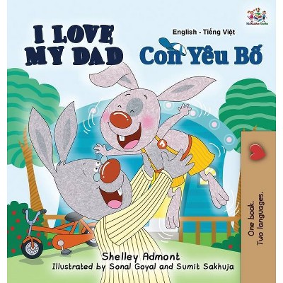 I Love My Dad - (English Vietnamese Bilingual Collection) by  Shelley Admont & Kidkiddos Books (Hardcover)