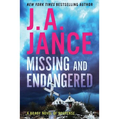 Missing and Endangered - (Brady Novel of Suspense) by  J A Jance (Hardcover)