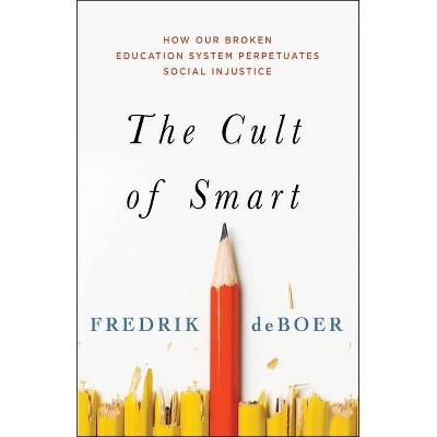 The Cult of Smart - by  Fredrik DeBoer (Hardcover)