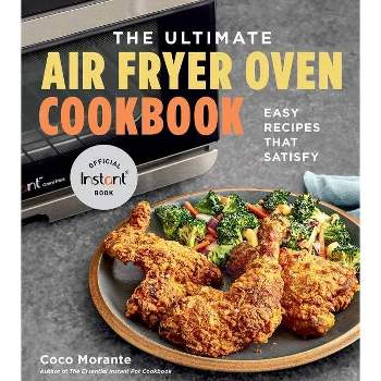 The Ultimate Air Fryer Oven Cookbook - by Coco Morante (Paperback)