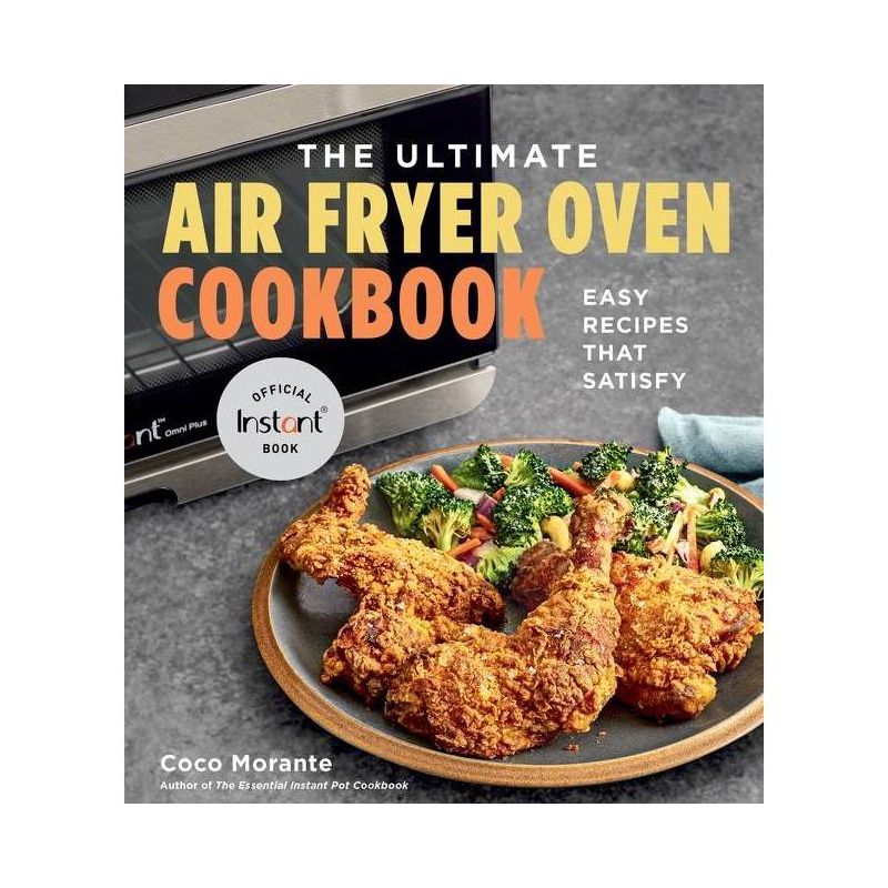 The Ultimate Air Fryer Oven Cookbook - by Coco Morante (Paperback), 1 of 2