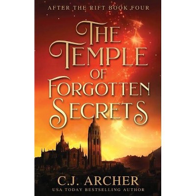 The Temple of Forgotten Secrets - (After the Rfit) by  C J Archer (Paperback)