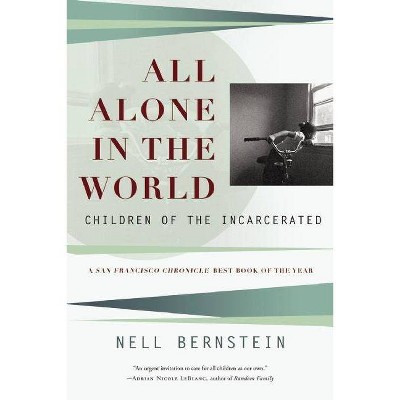 All Alone in the World - by  Nell Bernstein (Paperback)