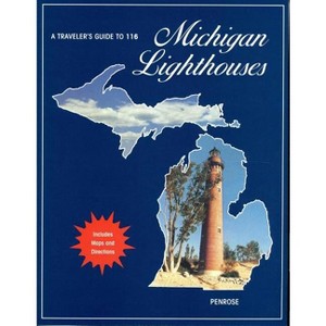 A Traveler's Guide to 116 Michigan Lighthouses - by  Laurie Penrose (Paperback) - 1 of 1
