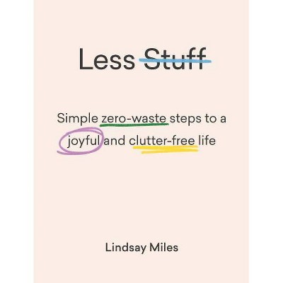 Less Stuff - by  Lindsay Miles (Paperback)