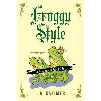 Froggy Style - by  J A Kazimer (Paperback)