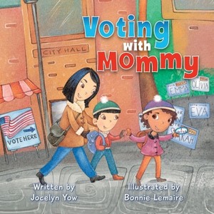 Voting with Mommy - by  Jocelyn Yow (Paperback) - 1 of 1