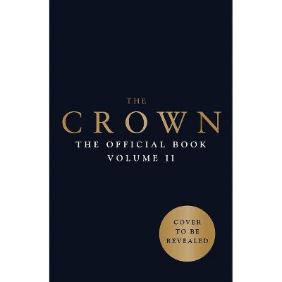 The Crown: The Official Companion, Volume 2 - by Robert Lacey (Hardcover)