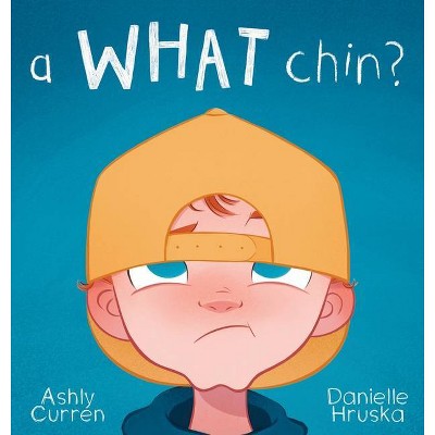 A What Chin? - by  Ashly Curren (Hardcover)