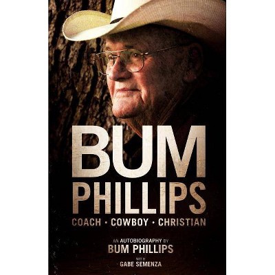 Bum Phillips - by  Bum Phillips & Gabe Semenza (Paperback)