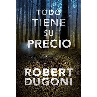 Todo Tiene Su Precio - (Tracy Crosswhite) by  Robert Dugoni (Paperback)