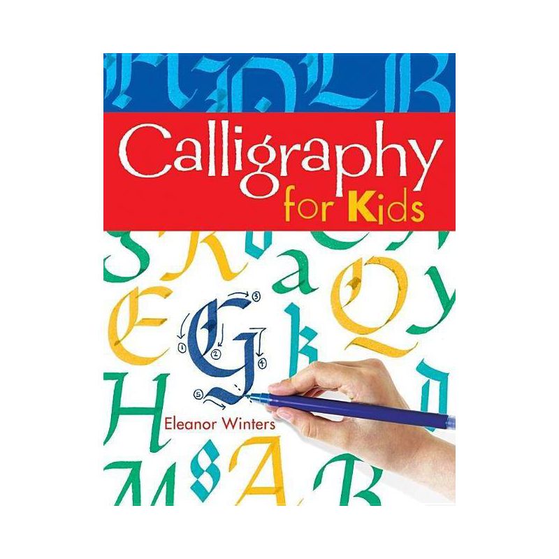 Calligraphy for Kids - (Calligraphy Basics) by  Eleanor Winters (Paperback), 1 of 2