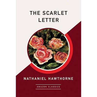 The Scarlet Letter (Amazonclassics Edition) - by  Nathaniel Hawthorne (Paperback)