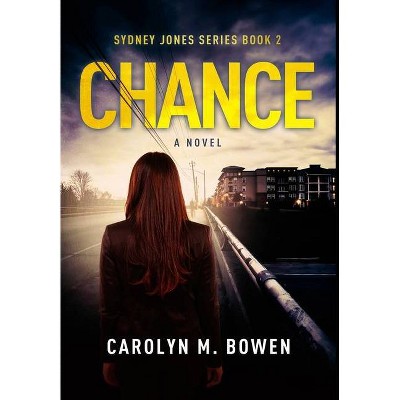 Chance - A Novel - by  Carolyn M Bowen (Hardcover)